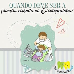 Quando deve ser a primeira visita no Odontopediatra?